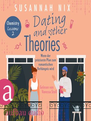 cover image of Dating and other Theories. Wenn der präziseste Plan zum romantischen Verhängnis wird--Chemistry Lessons, Band 2 (Ungekürzt)